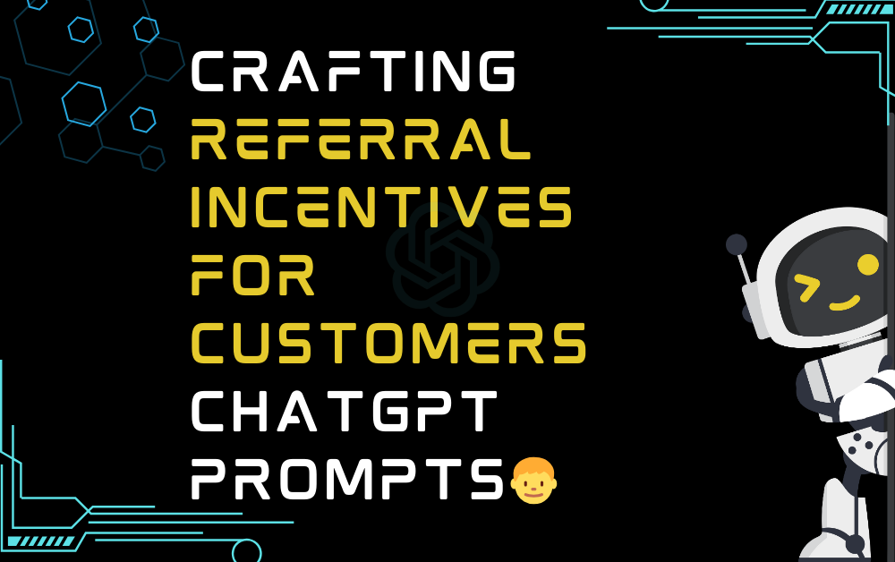 👦Crafting referral incentives for customers ChatGPT Prompts