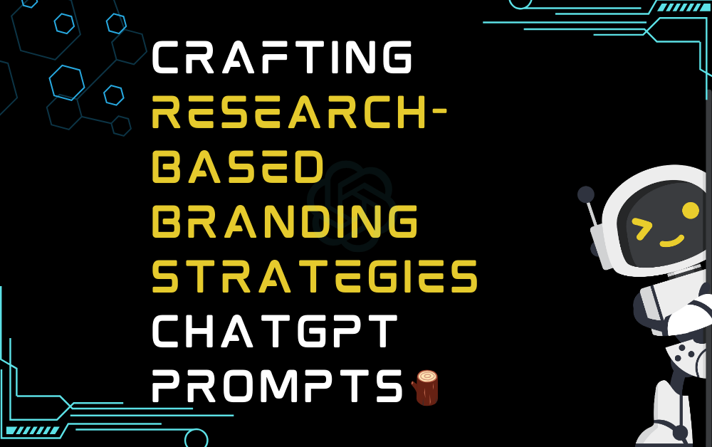 🪵Crafting research-based branding strategies ChatGPT Prompts