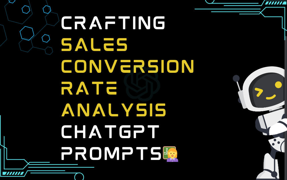 👩‍🏫Crafting sales conversion rate analysis ChatGPT Prompts