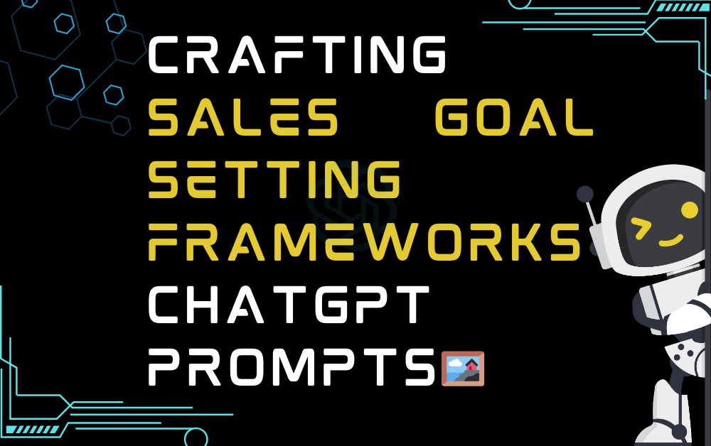 🖼️Crafting sales goal setting frameworks ChatGPT Prompts