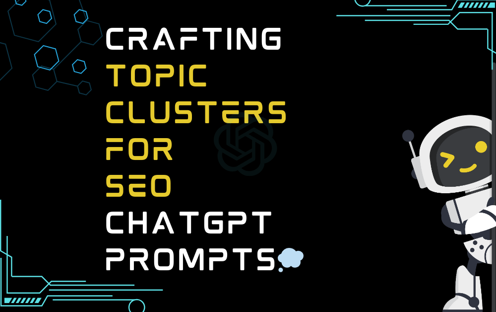 💭Crafting topic clusters for SEO ChatGPT Prompts