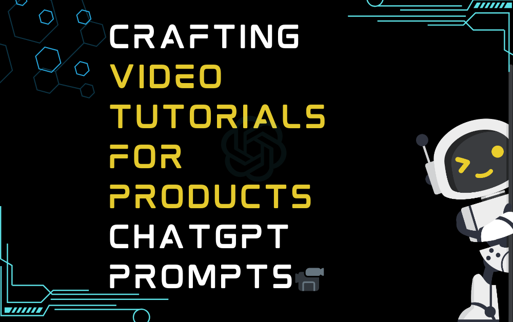 📹Crafting video tutorials for products ChatGPT Prompts
