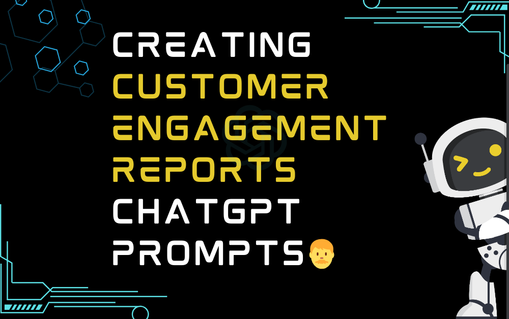 👨Creating customer engagement reports ChatGPT Prompts