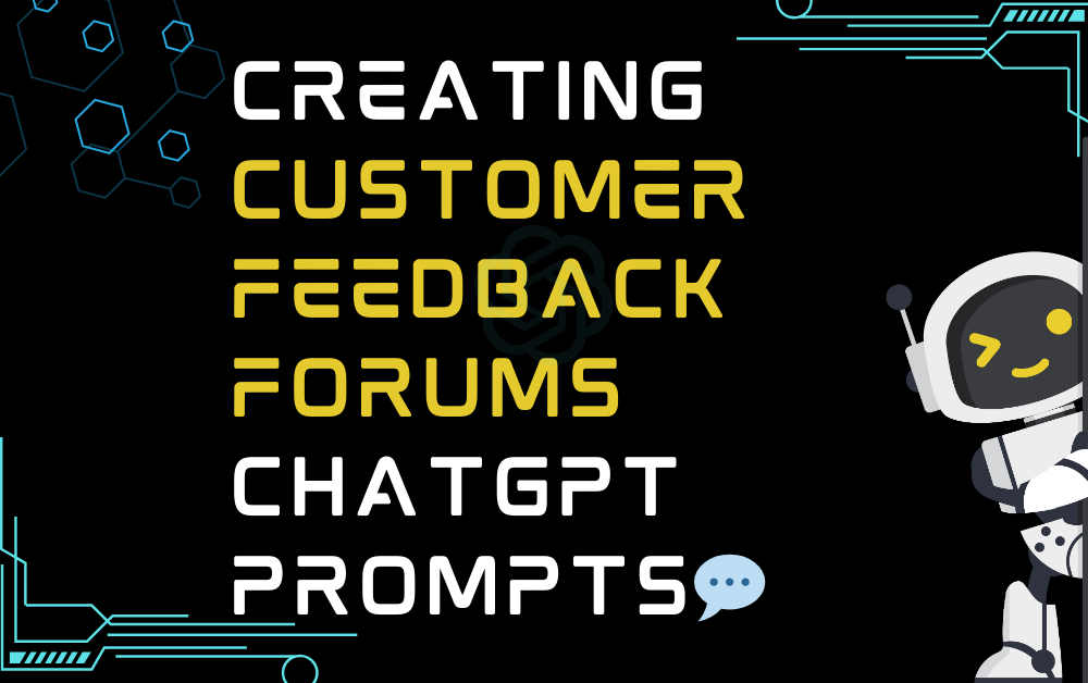 💬Creating customer feedback forums ChatGPT Prompts