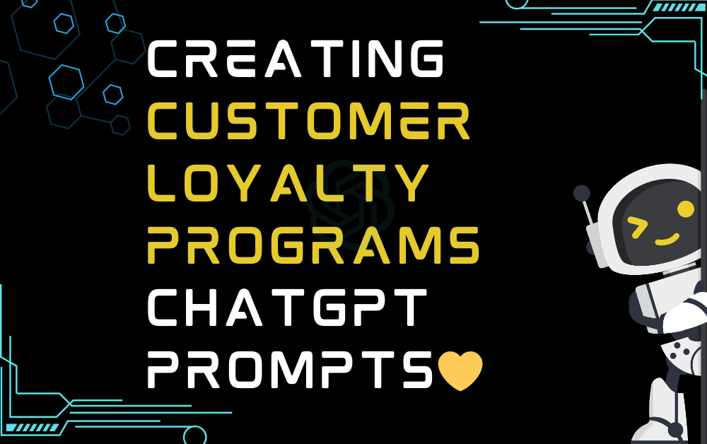 💛Creating customer loyalty programs ChatGPT Prompts