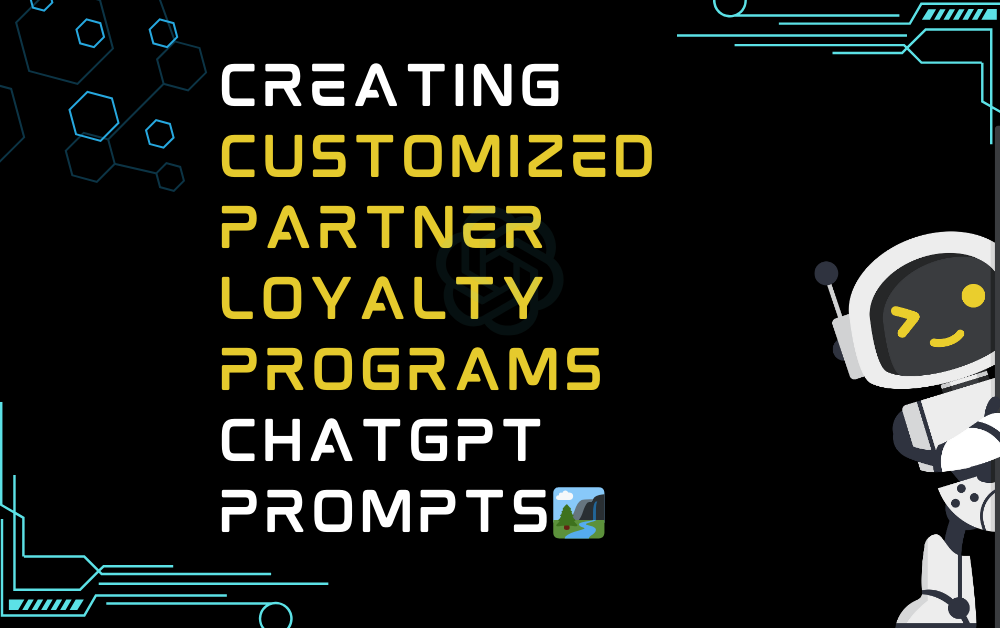 🏞️Creating customized partner loyalty programs ChatGPT Prompts