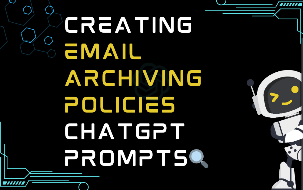 🔍Creating email archiving policies ChatGPT Prompts