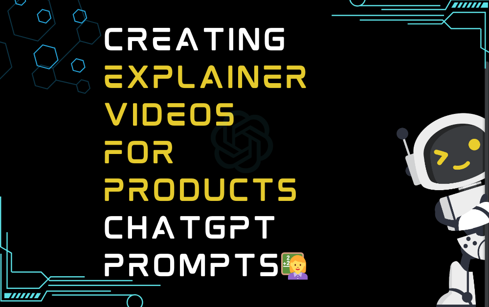 👩‍🏫Creating explainer videos for products ChatGPT Prompts