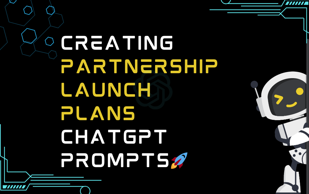 🚀Creating partnership launch plans ChatGPT Prompts