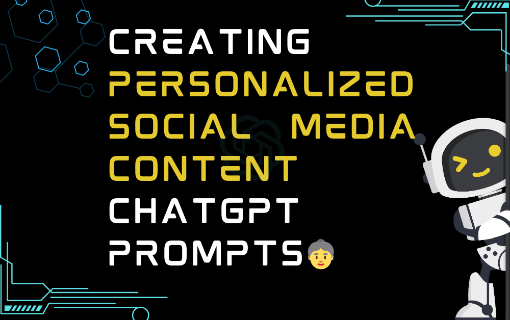 👵Creating personalized social media content ChatGPT Prompts