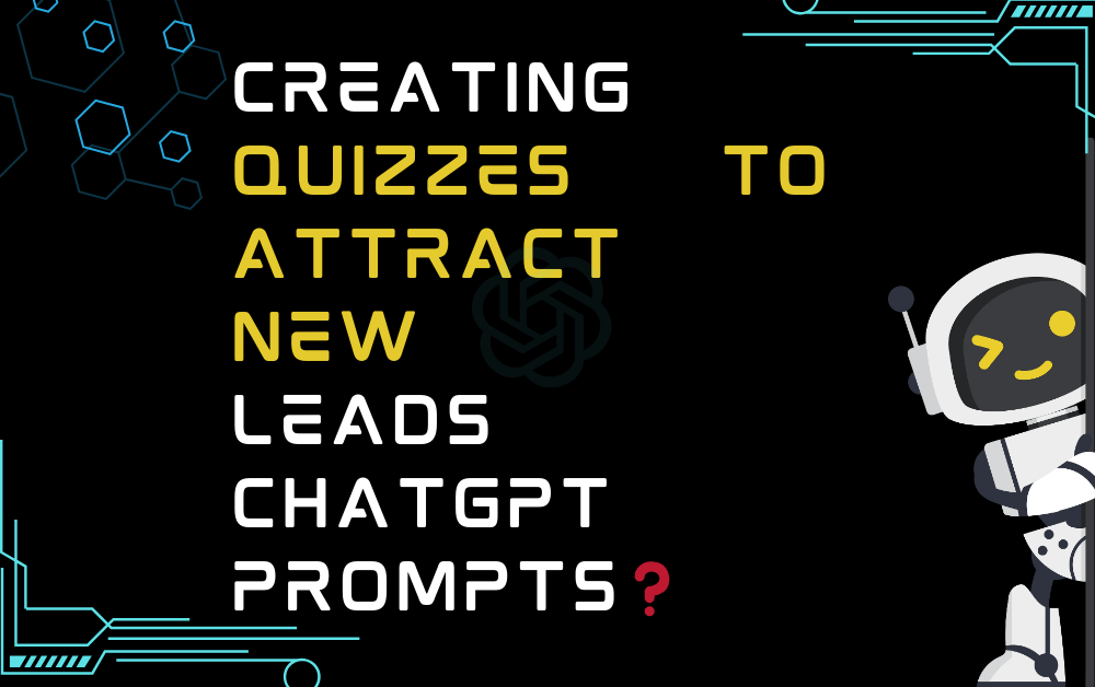 ❓Creating quizzes to attract new leads ChatGPT Prompts
