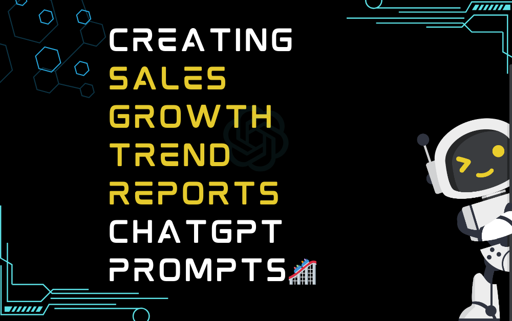🎢Creating sales growth trend reports ChatGPT Prompts
