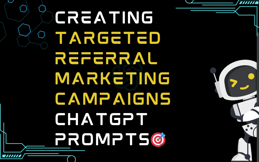 🎯Creating targeted referral marketing campaigns ChatGPT Prompts
