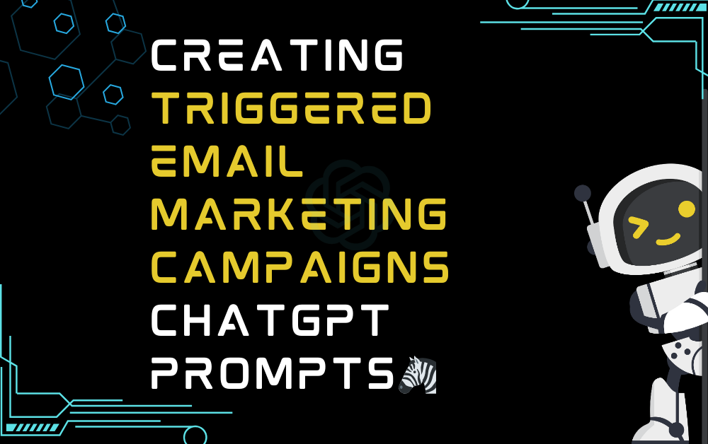 🦓Creating triggered email marketing campaigns ChatGPT Prompts