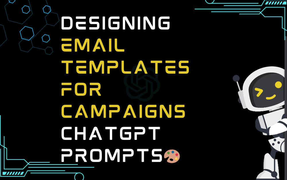 🎨Designing email templates for campaigns ChatGPT Prompts