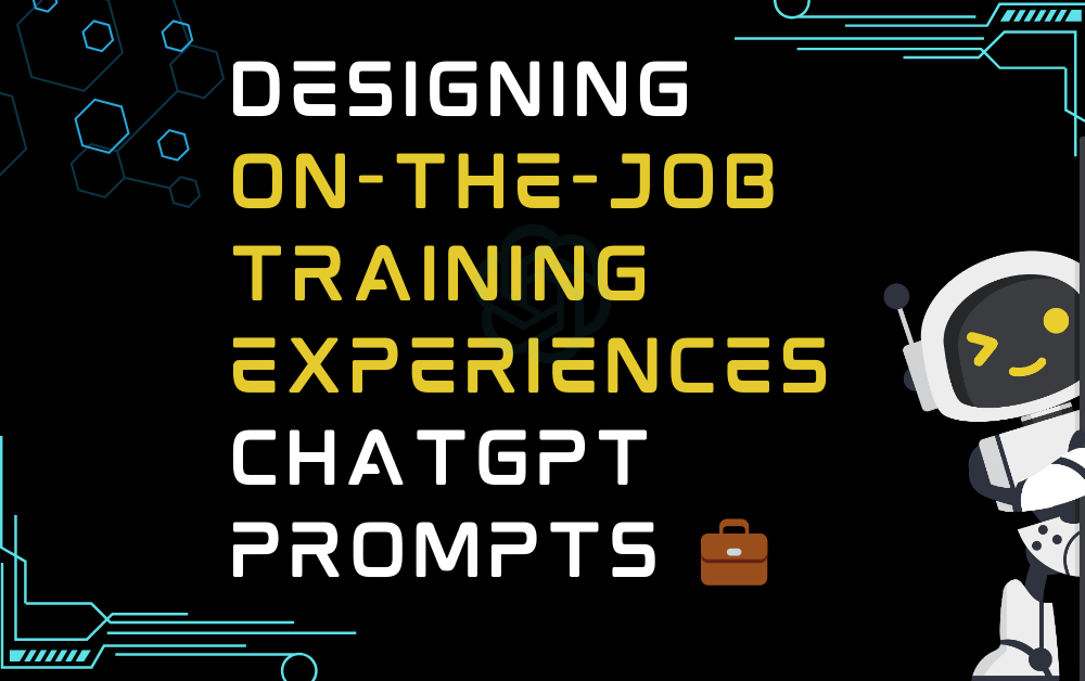 💼Designing on-the-job training experiences ChatGPT Prompts