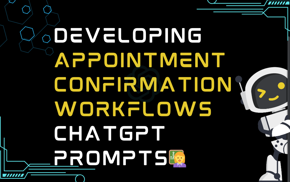 👩‍🏫Developing appointment confirmation workflows ChatGPT Prompts