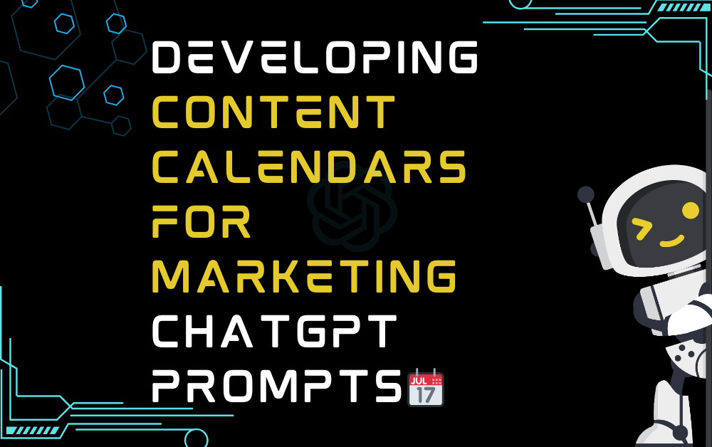 📆Developing content calendars for marketing ChatGPT Prompts