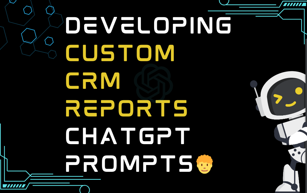 👨‍🦱Developing custom CRM reports ChatGPT Prompts