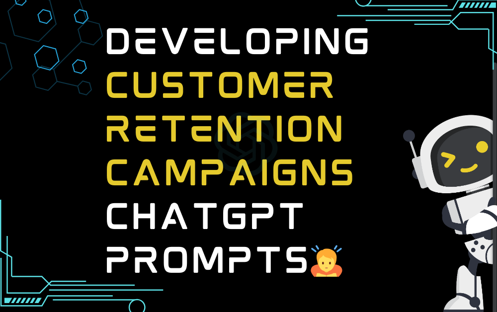 🙇Developing customer retention campaigns ChatGPT Prompts