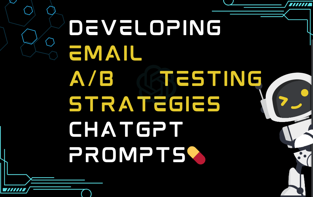 💊Developing email A/B testing strategies ChatGPT Prompts