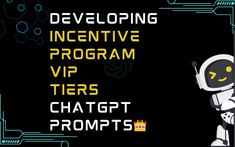 👑Developing incentive program VIP tiers ChatGPT Prompts