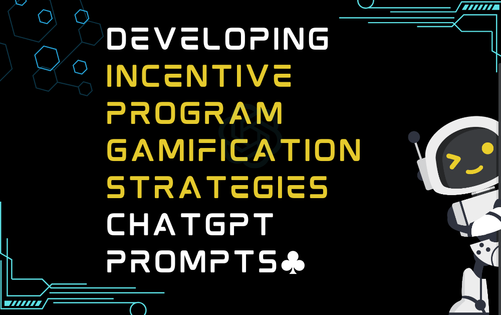 ♣️Developing incentive program gamification strategies ChatGPT Prompts