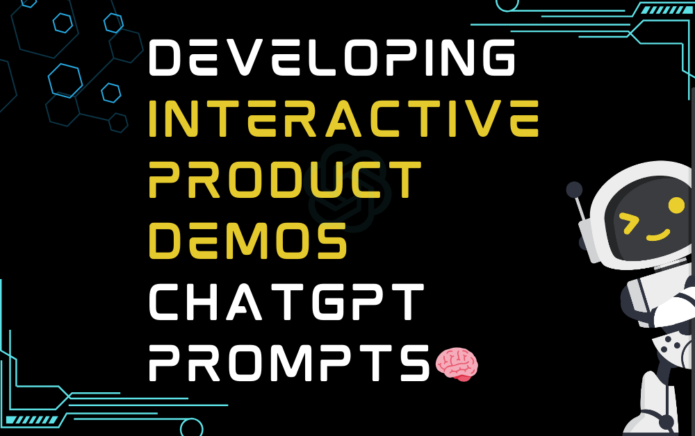 🧠Developing interactive product demos ChatGPT Prompts