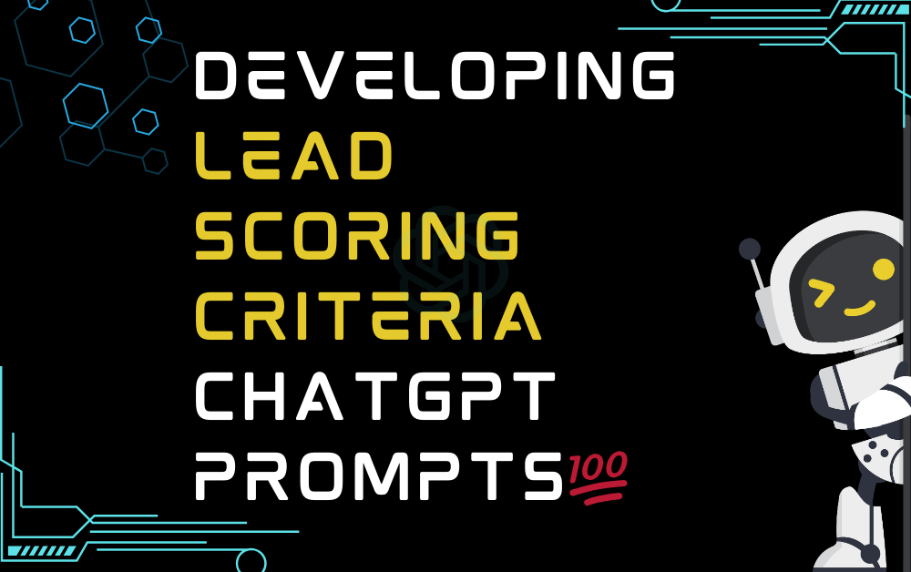 💯Developing lead scoring criteria ChatGPT Prompts
