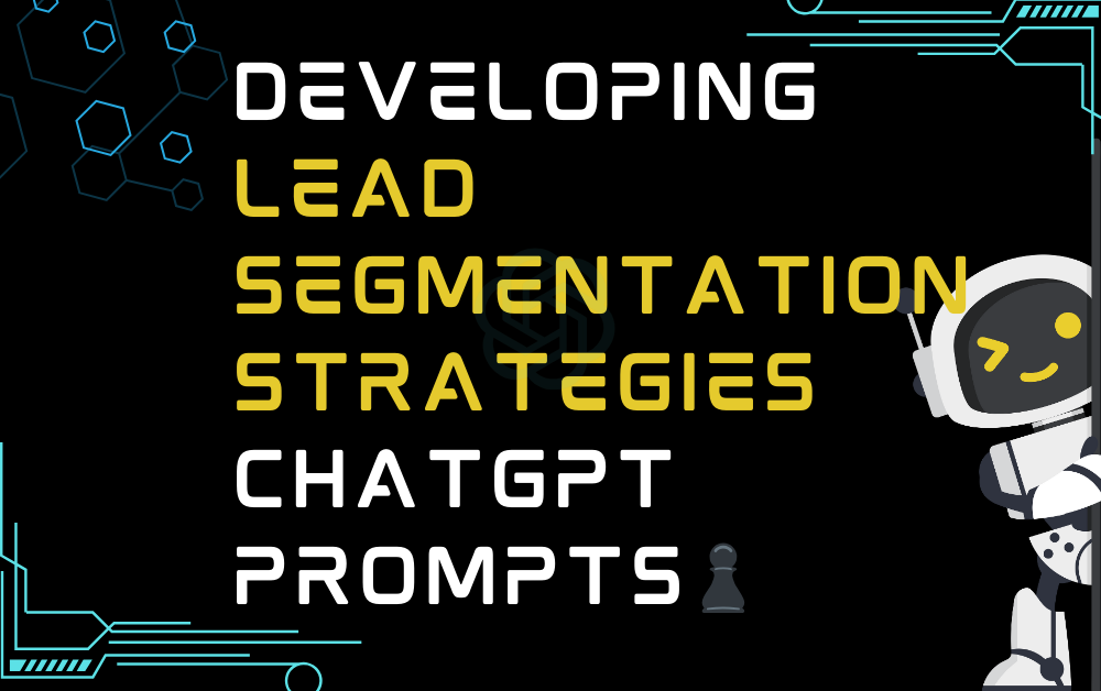 ♟️Developing lead segmentation strategies ChatGPT Prompts