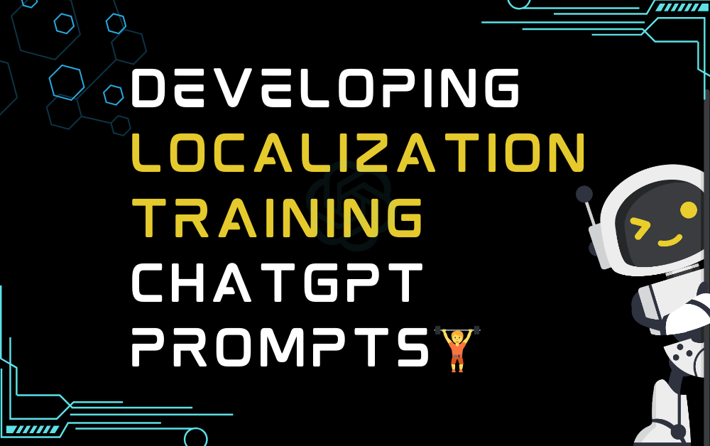 Developing localization training ChatGPT Prompts