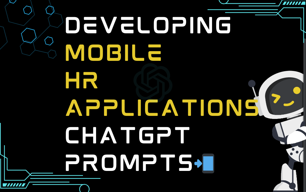 📲Developing mobile HR applications ChatGPT Prompts