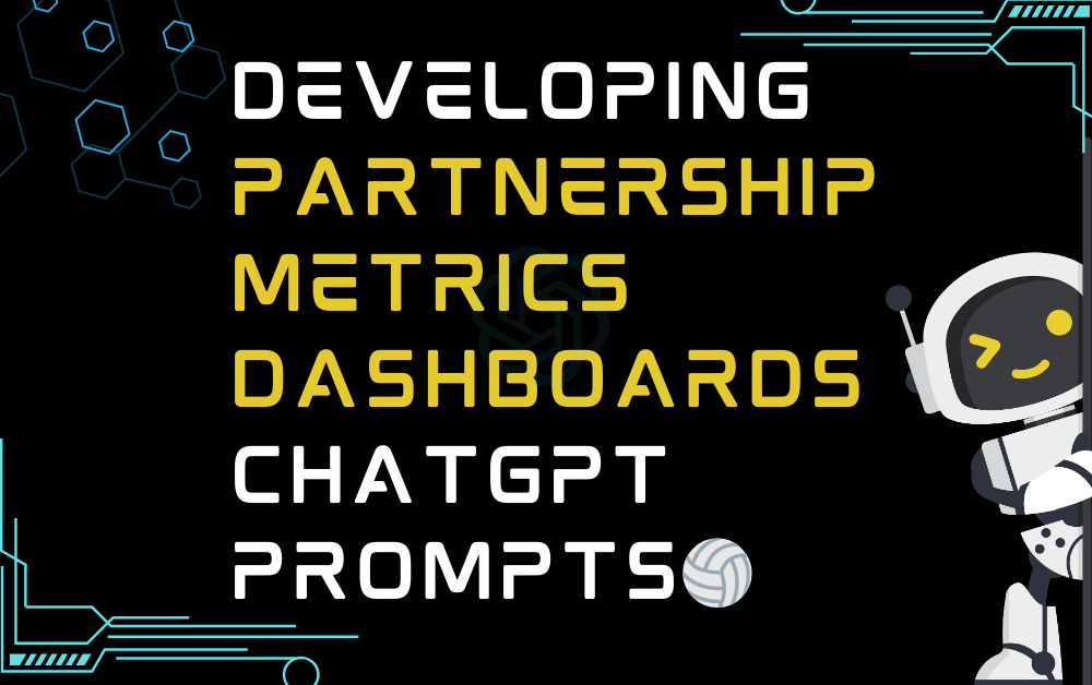 🏐Developing partnership metrics dashboards ChatGPT Prompts