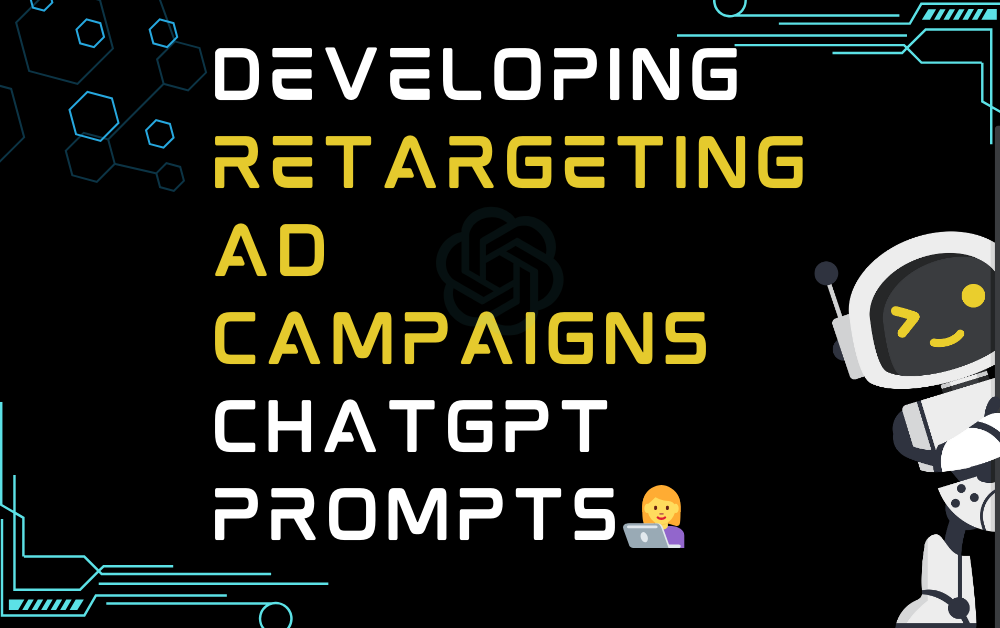 👩‍💻Developing retargeting ad campaigns ChatGPT Prompts