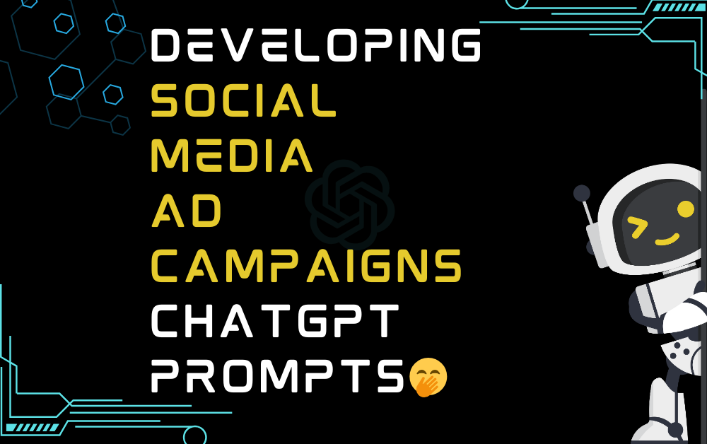 🤭Developing social media ad campaigns ChatGPT Prompts