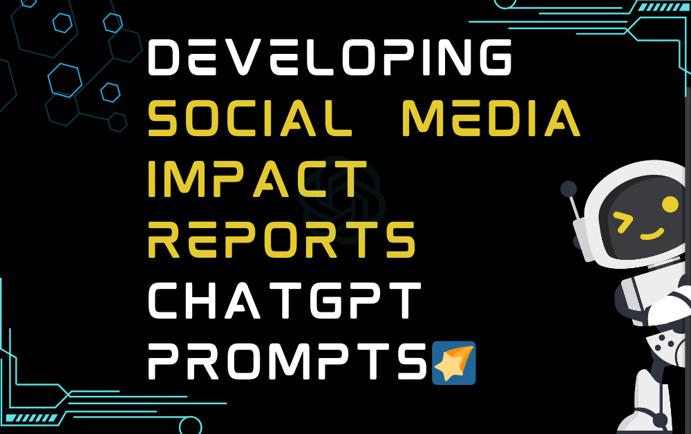 🌠Developing social media impact reports ChatGPT Prompts