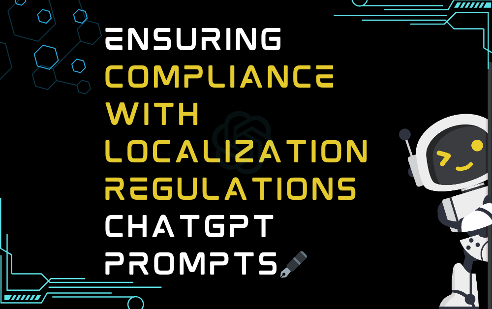 🖋️Ensuring compliance with localization regulations ChatGPT Prompts