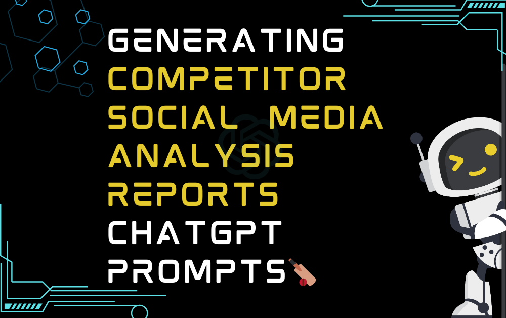 🏏Generating competitor social media analysis reports ChatGPT Prompts