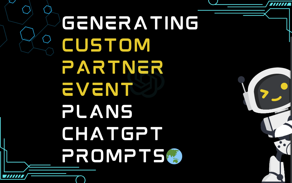 🌏Generating custom partner event plans ChatGPT Prompts