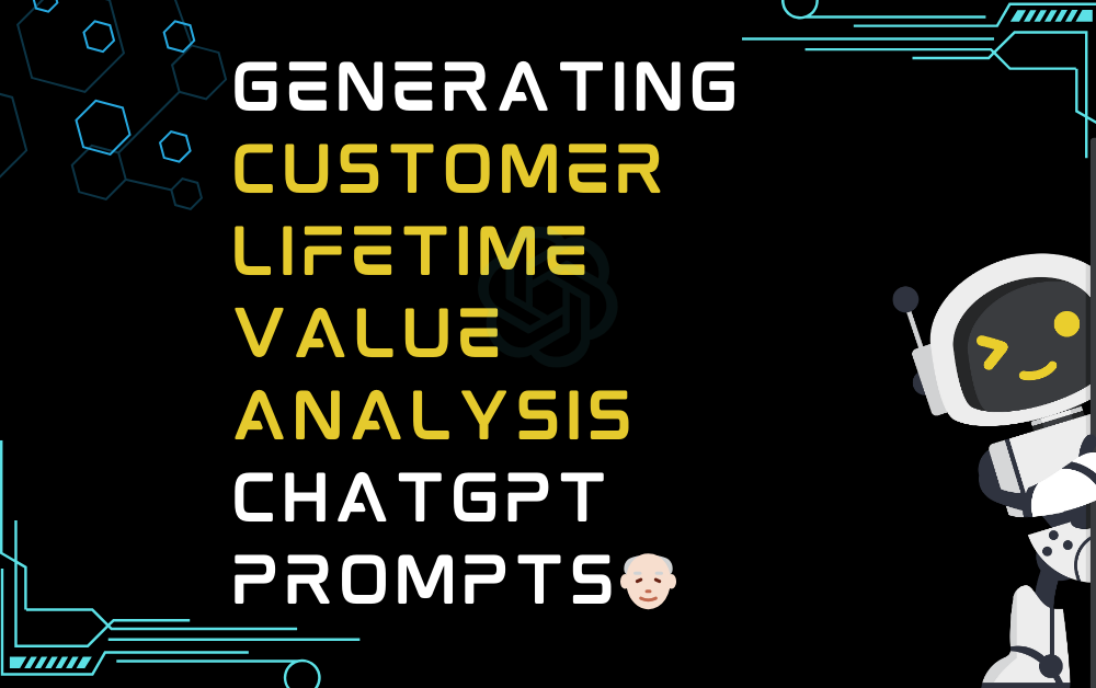 👴🏻Generating customer lifetime value analysis ChatGPT Prompts