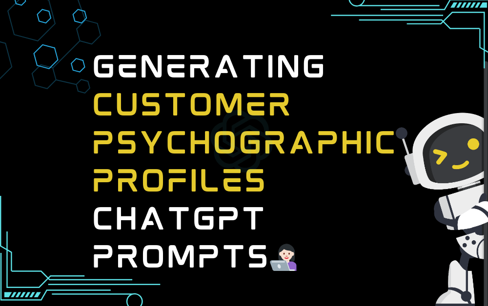 Generating customer psychographic profiles ChatGPT Prompts