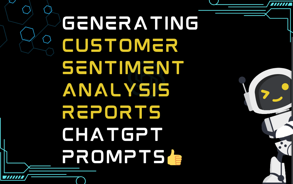 👍Generating customer sentiment analysis reports ChatGPT Prompts