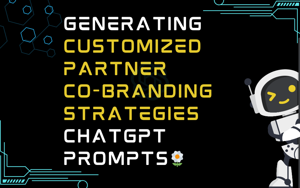 🌼Generating customized partner co-branding strategies ChatGPT Prompts