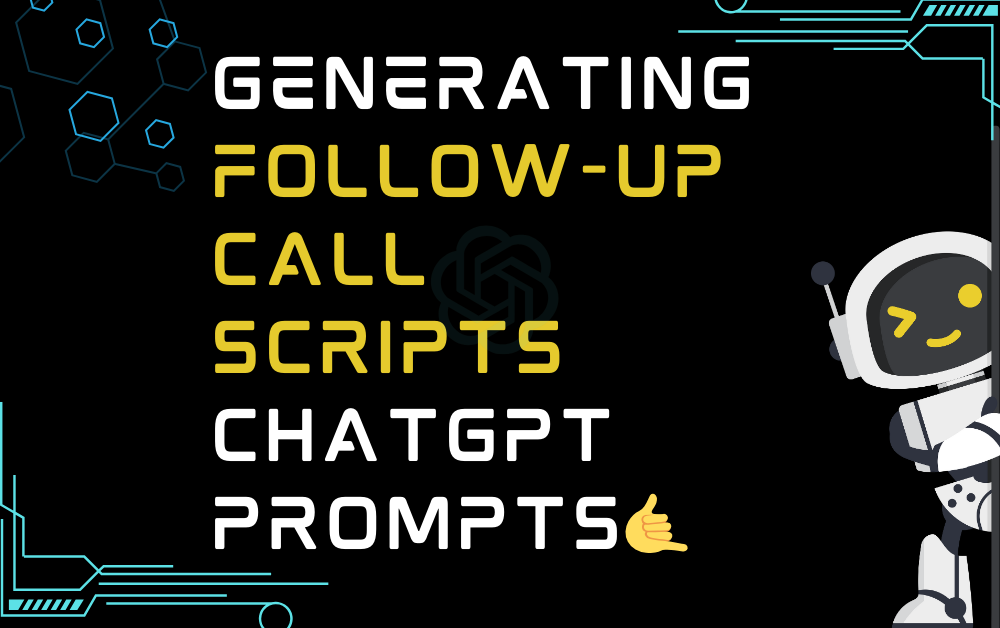 🤙Generating follow-up call scripts ChatGPT Prompts