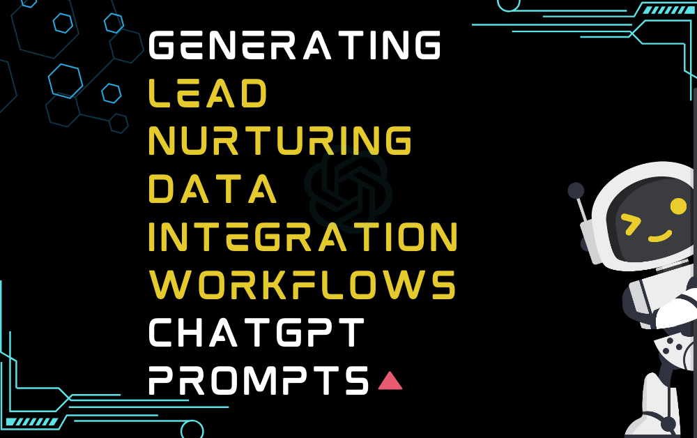 🔺Generating lead nurturing data integration workflows ChatGPT Prompts