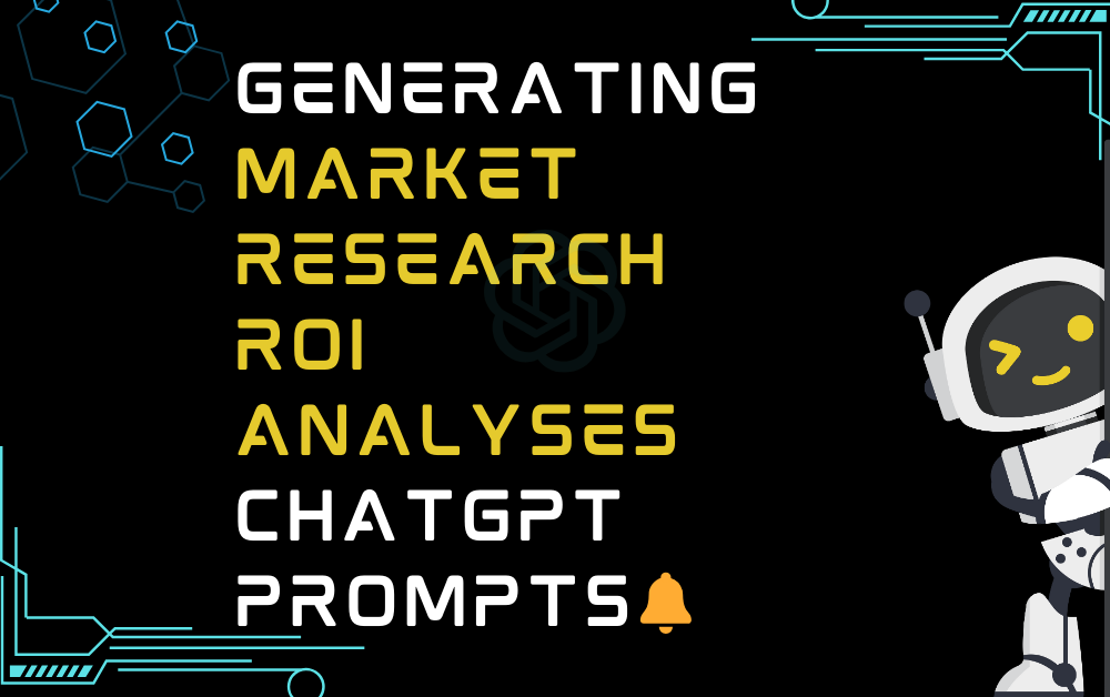 🔔Generating market research ROI analyses ChatGPT Prompts