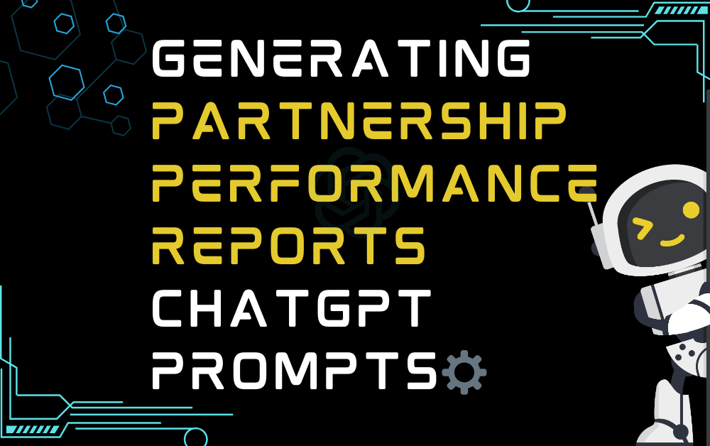 ⚙️Generating partnership performance reports ChatGPT Prompts