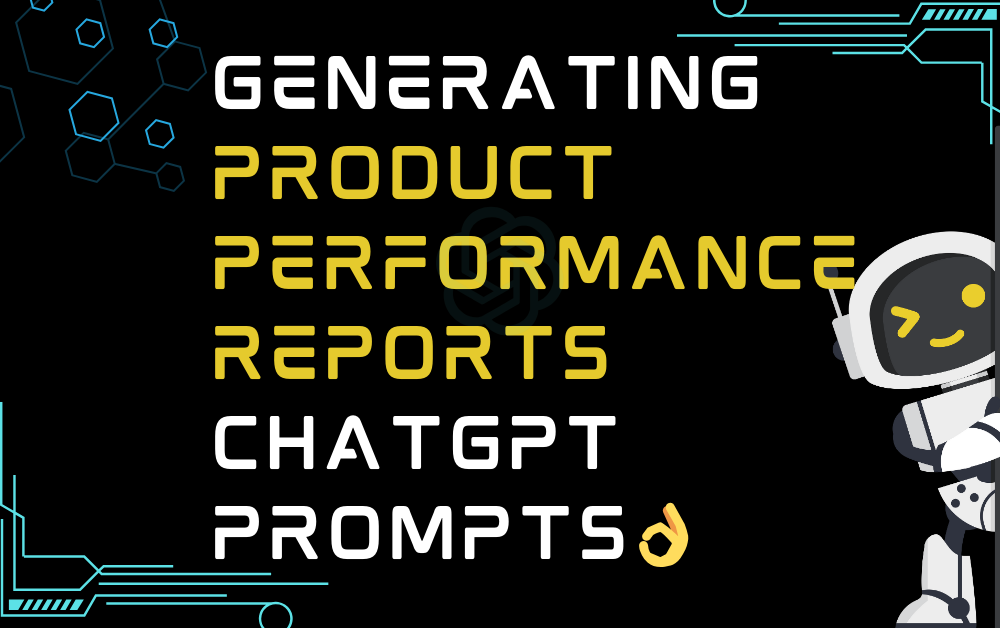 👌Generating product performance reports ChatGPT Prompts