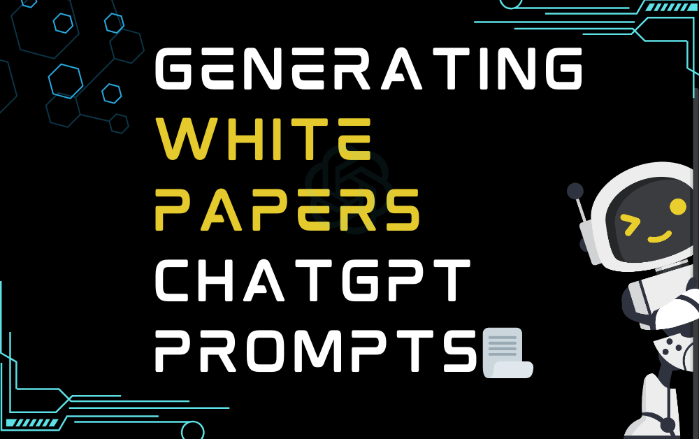 📃Generating white papers ChatGPT Prompts