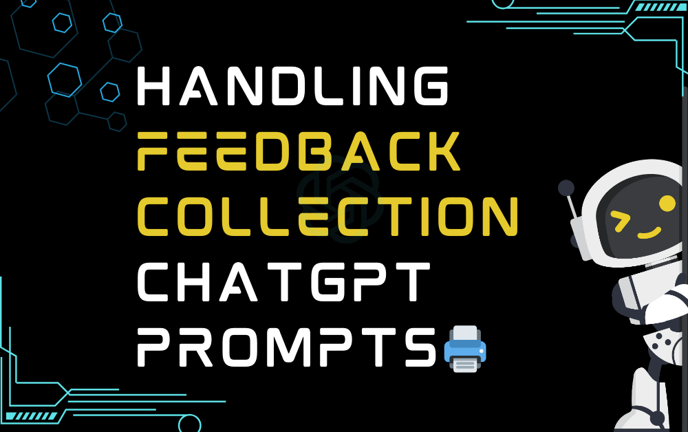 🖨️Handling feedback collection ChatGPT Prompts